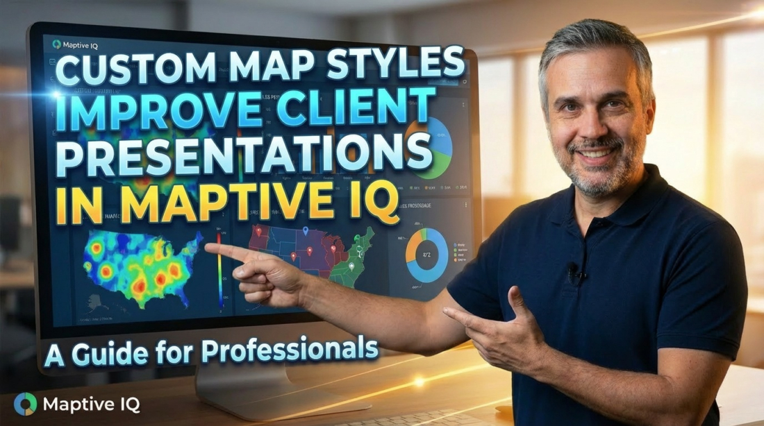 Why Custom Map Styles Improve Client Presentations | Maptive